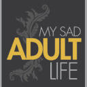 mysadadultlife.tumblr.com