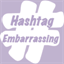 hashtagembarrassing.com