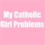 mycatholicgirlproblems.tumblr.com