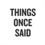 thingsoncesaid.com