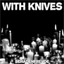 withknives1.bandcamp.com