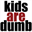 kidsaredumb.com