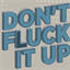 dontfluckitup.com