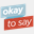 okaytosay.org