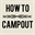 howtocampout.com