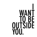 iwanttobeoutsideyou.com