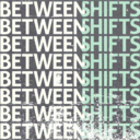 betweenshifts.tumblr.com