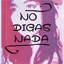 no-digasnada.tumblr.com