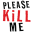 pleasekillme.com