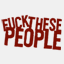 fuckthesepeople.com