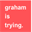 grahamistrying.com