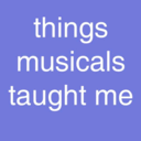 thingsmusicalstaughtme.tumblr.com