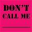 dontcallmeproject.com
