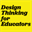 designthinkingforeducators.com