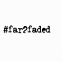 far2faded.tumblr.com