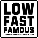 lowfastfamous.tumblr.com